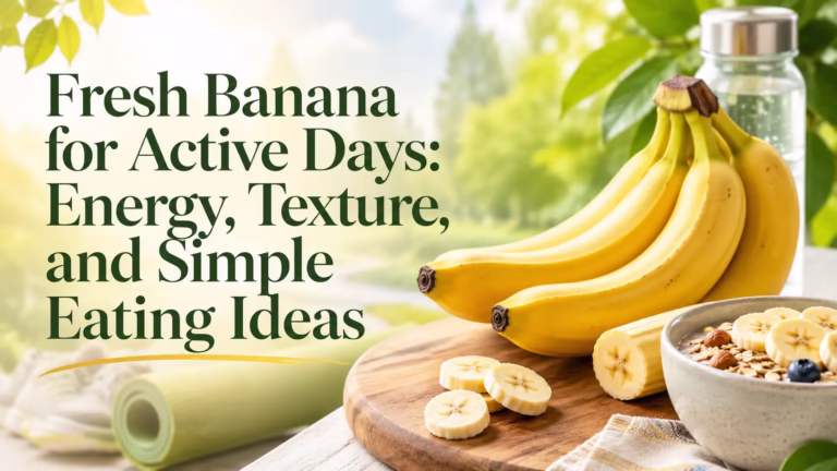 Fresh bananas for active days with banana slices, breakfast bowl, water bottle, and the title Energy Texture and Simple Eating Ideas.
